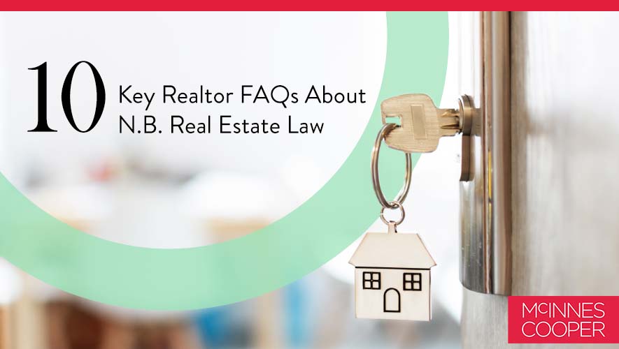 10 Key Realtor FAQs About N.B. Real Estate Law | McInnes Cooper