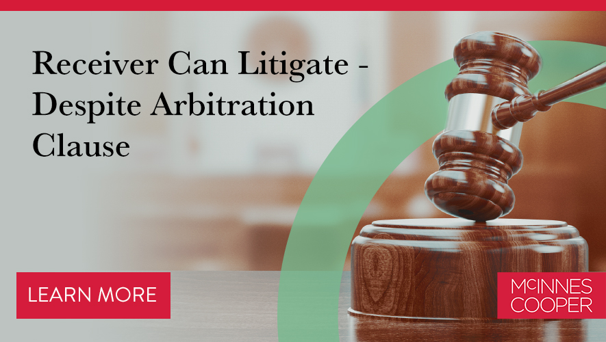 Receiver Can Litigate - Despite Arbitration Clause | McInnes Cooper